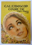 Caleidoscop cosmetic - Ludmila Cosmovici